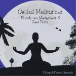 Guided Meditations; Breathe into Mindfulness & Inner Peace (CD) (CD)